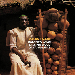 Malang Mane　「Balanta Balo: Talking Wood of Casamance」